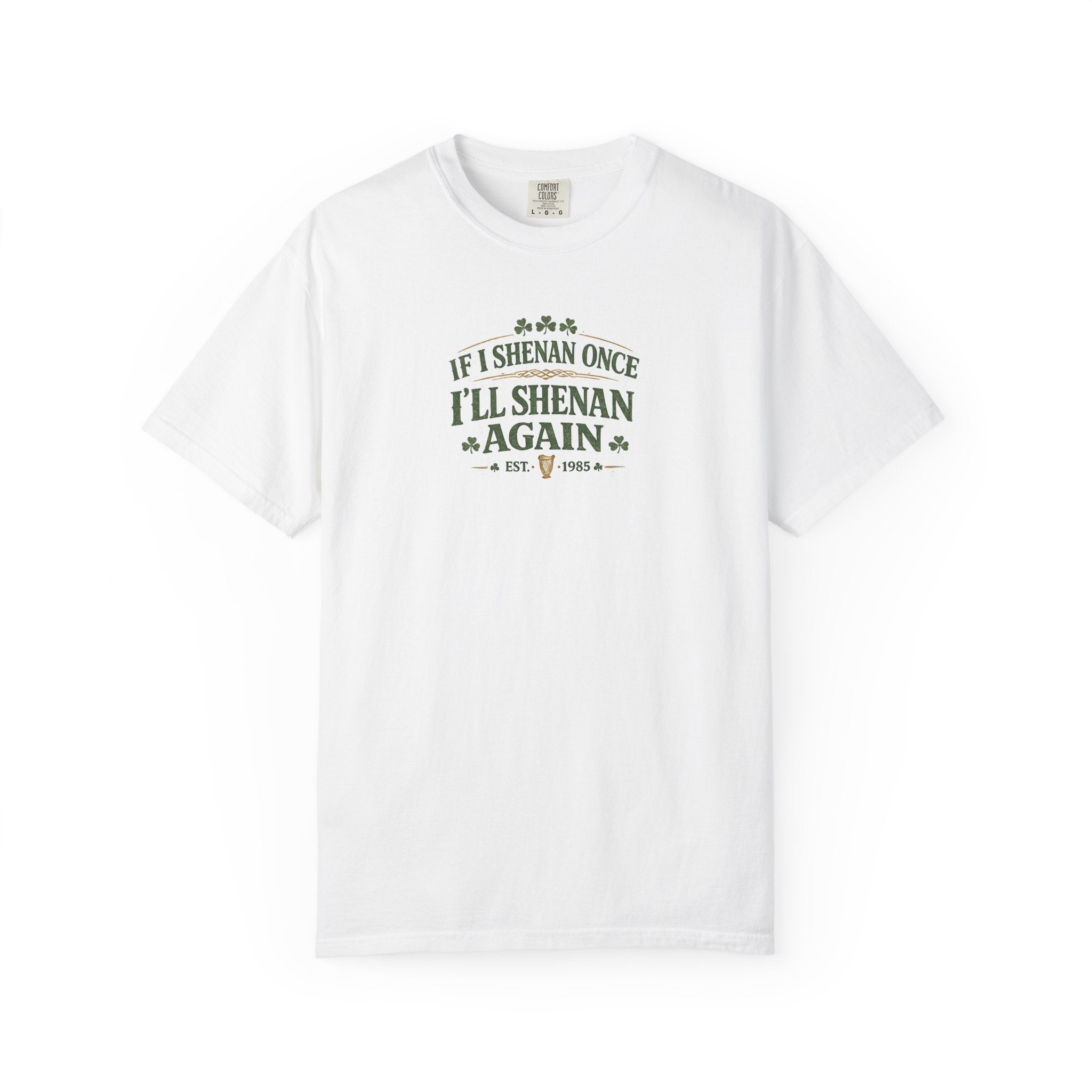 If I Shenan Once I'll Shenan Again T-Shirt - Vintage design Graphic Tee