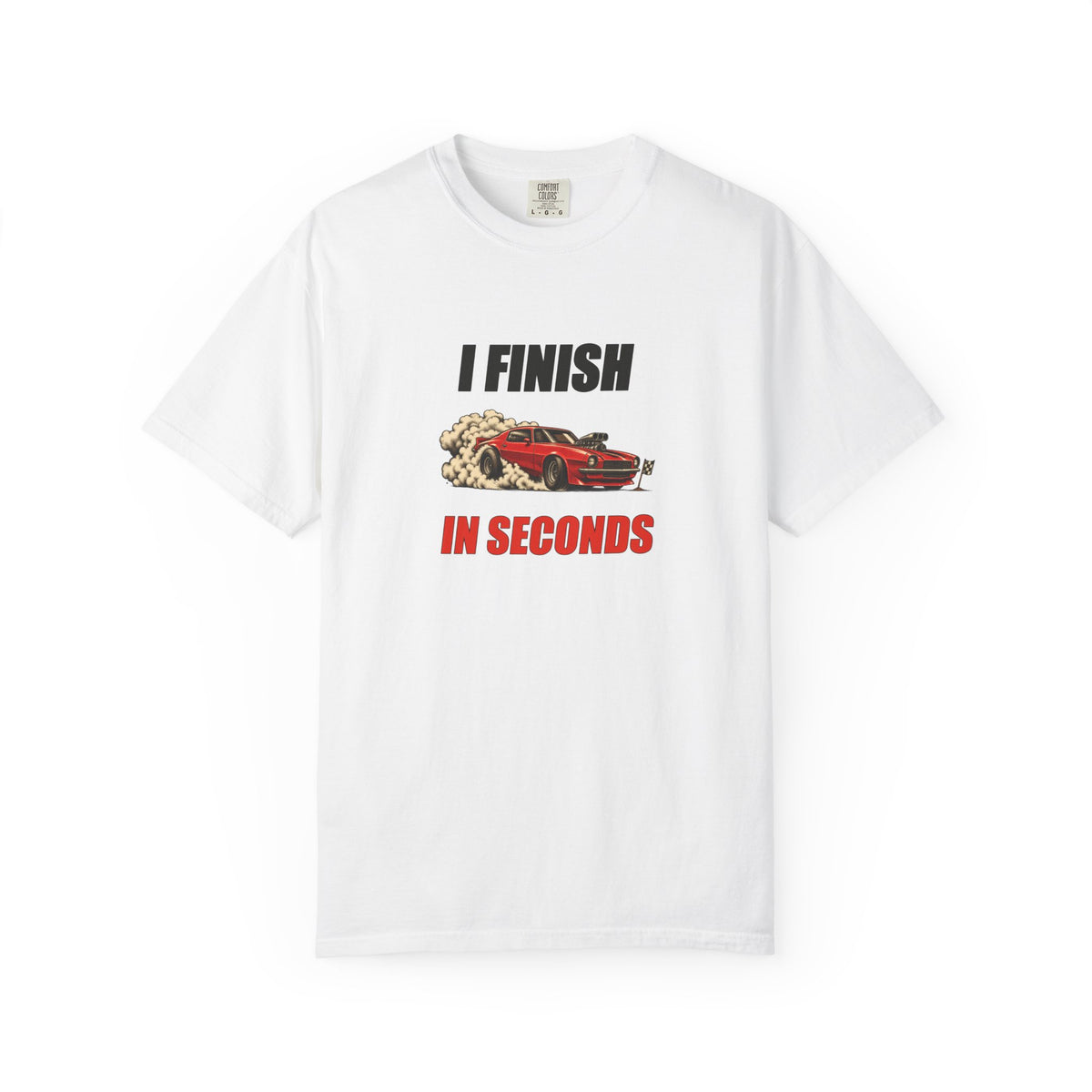 I Finish In Seconds Graphic Tee — Vintage Racing Joke T-Shirt