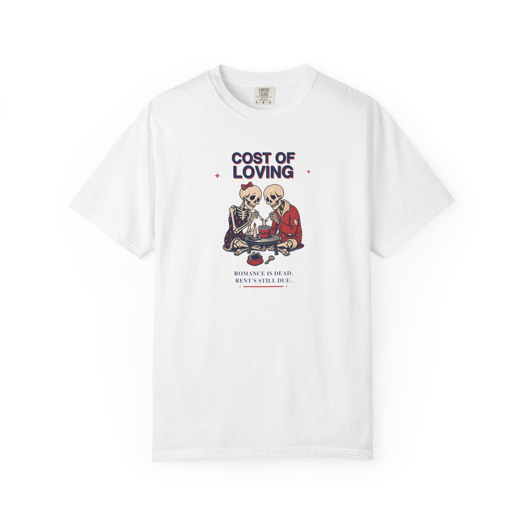 Cost of Loving Graphic Tee — Satirical Skeleton Romance T-Shirt