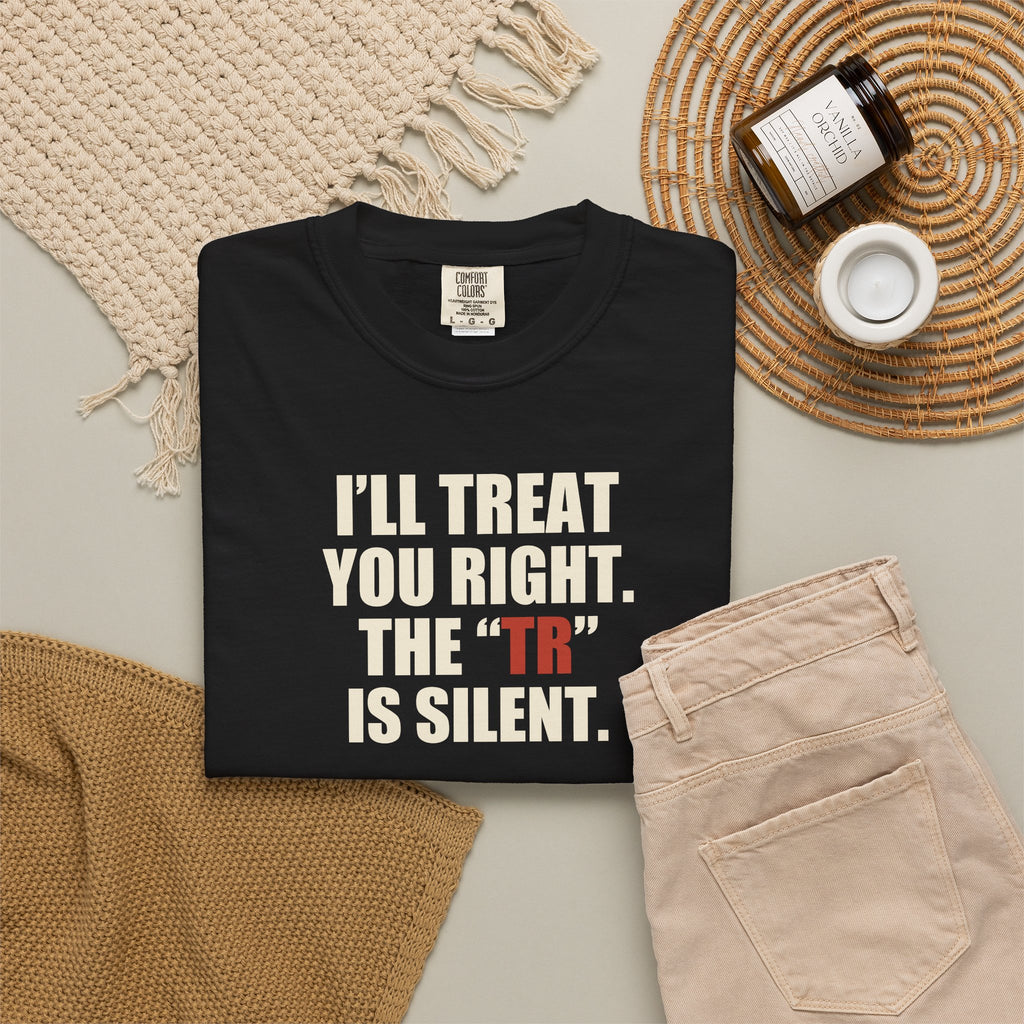 The TR Is Silent Graphic Tee — Funny Flirting Slogan T-Shirt