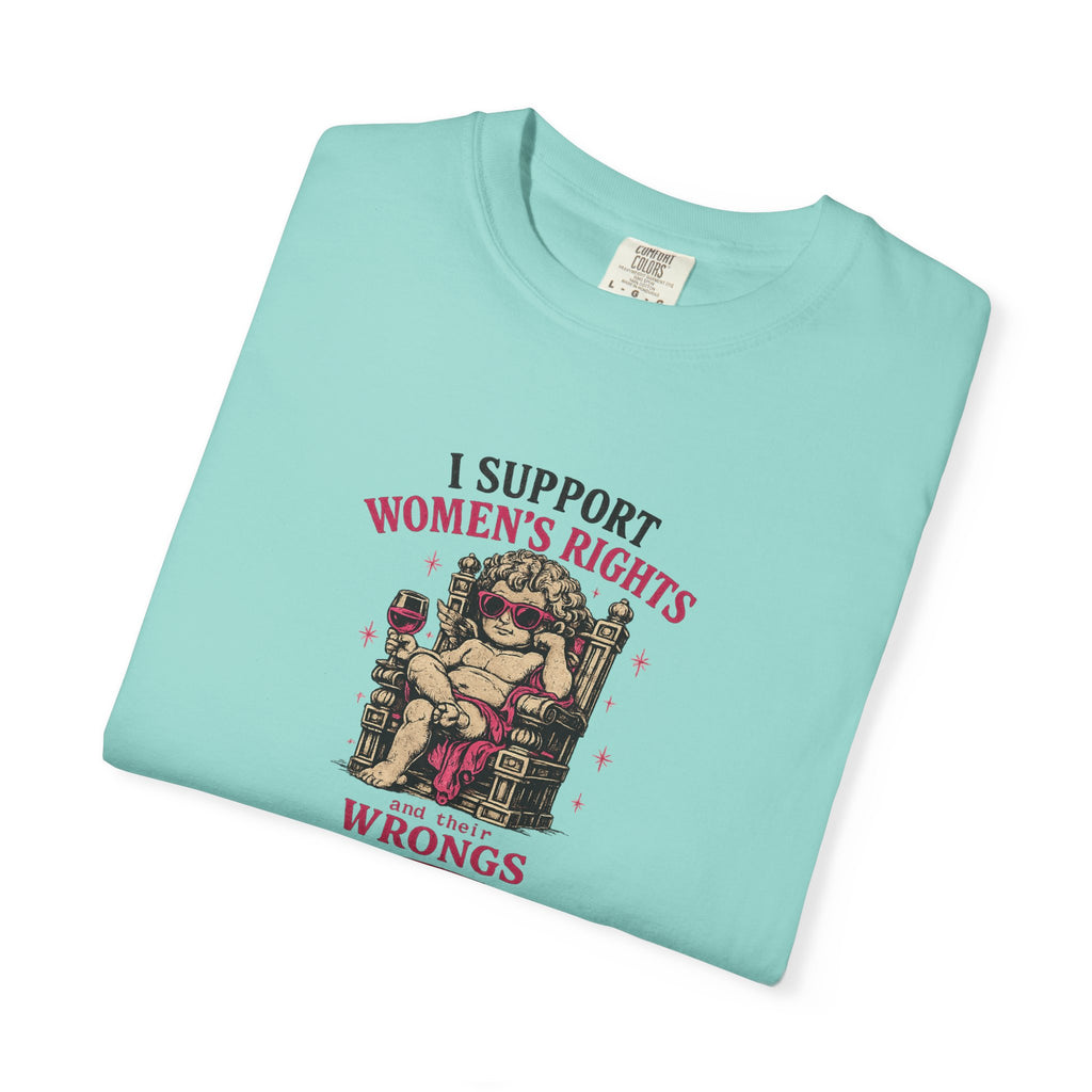 I Support Women's Rights, And Their Wrongs - T-Shirt - Vintage Feminist Graphic Tee