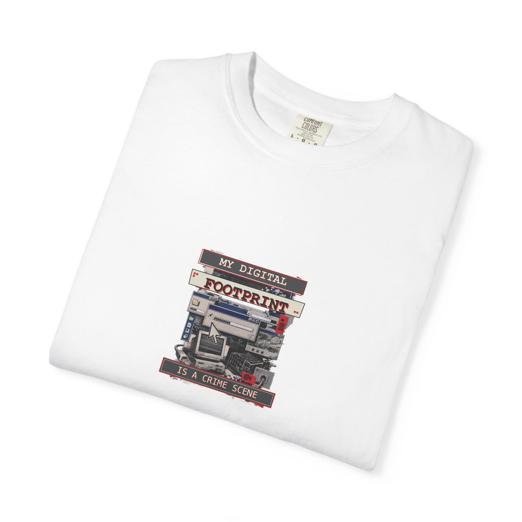 My Digital Footprint Is a Crime Scene Graphic Tee — Internet Meme T-Shirt