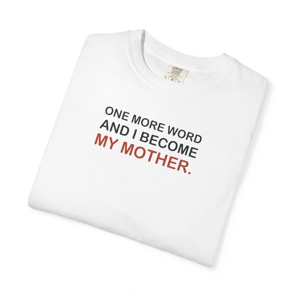 My Mother’s Attitude Graphic Tee — One More Word T-Shirt