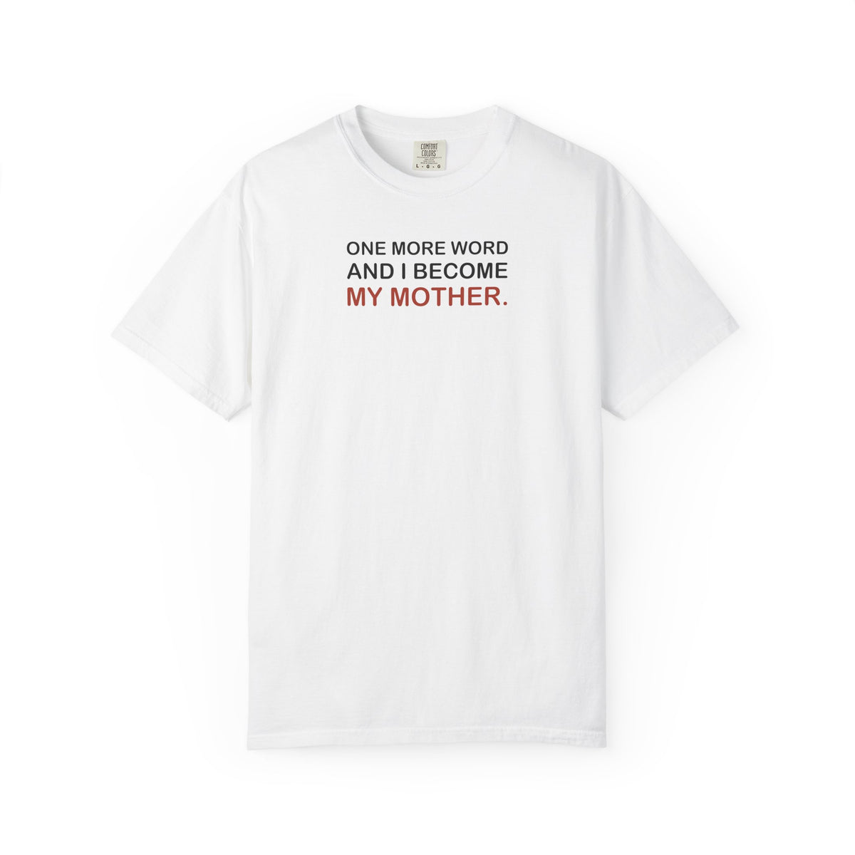 My Mother’s Attitude Graphic Tee — One More Word T-Shirt