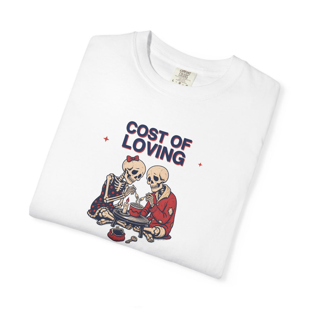 Cost of Loving Graphic Tee — Satirical Skeleton Romance T-Shirt