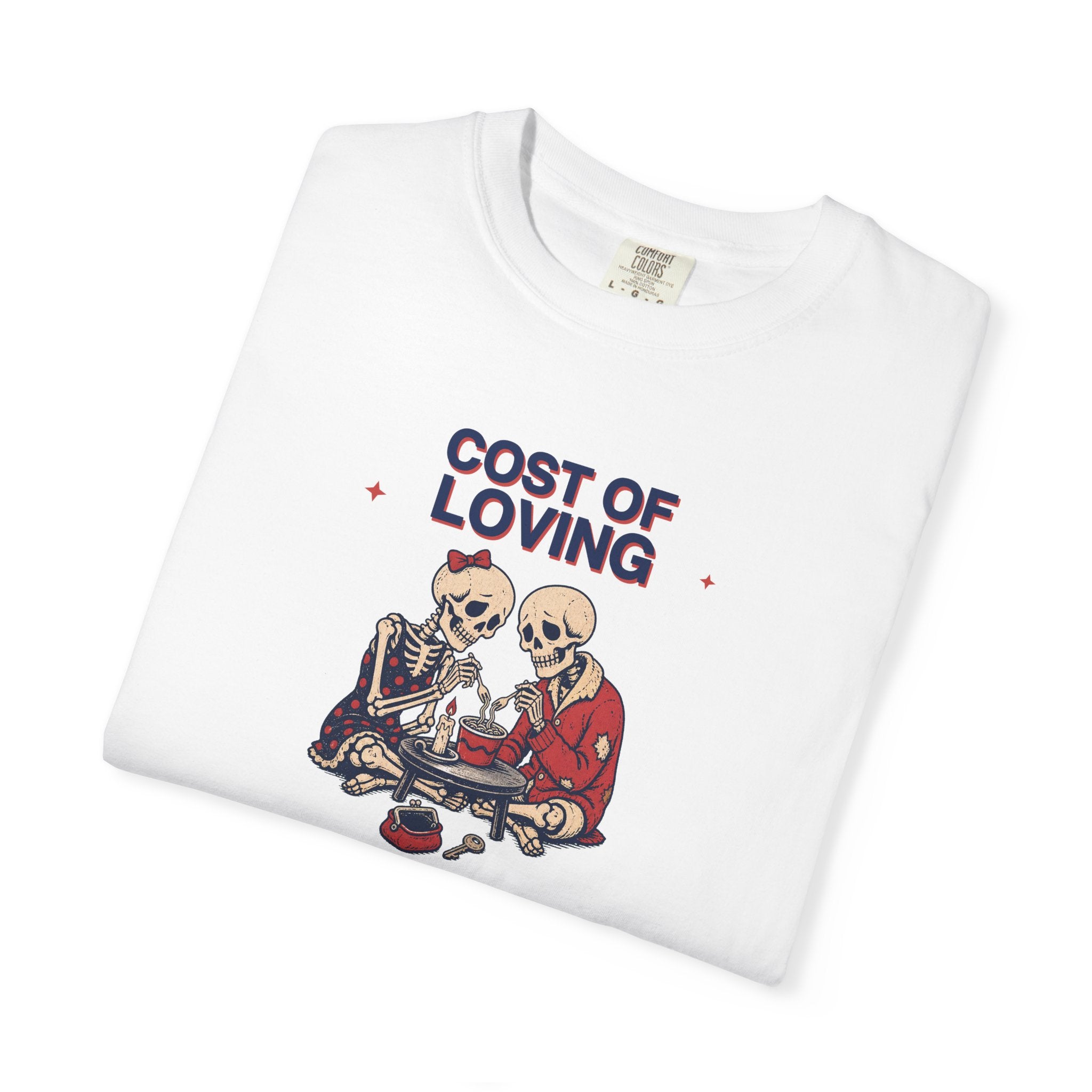 Cost of Loving Graphic Tee — Satirical Skeleton Romance T-Shirt