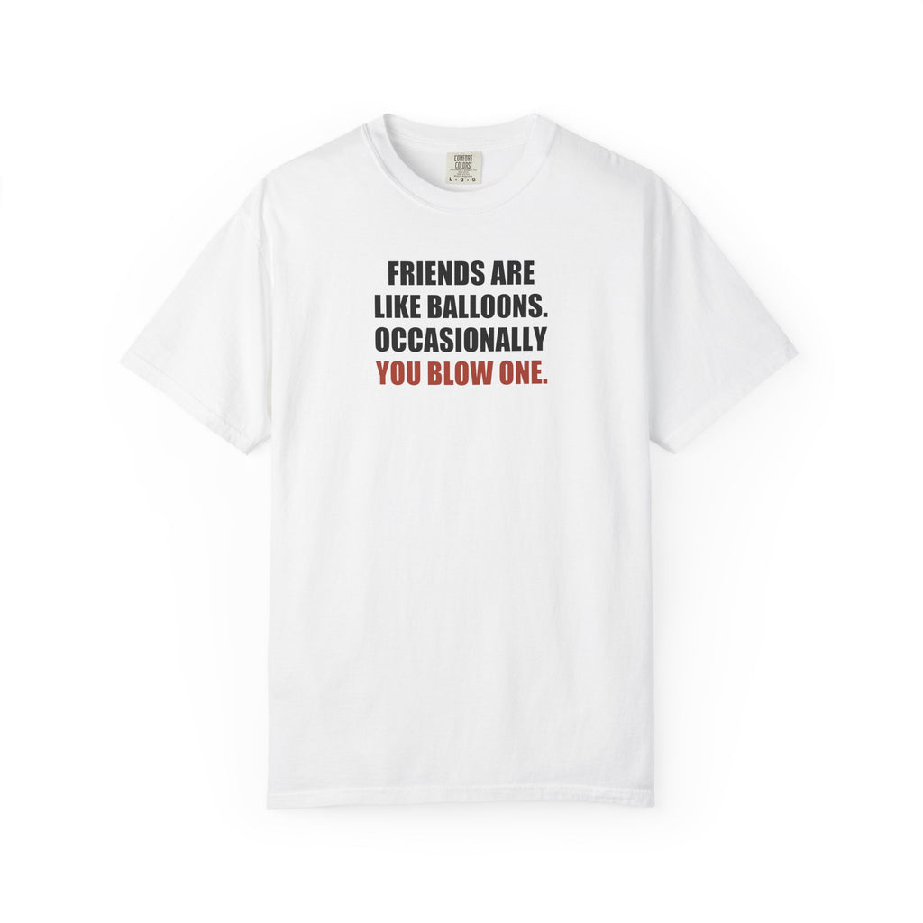 Friends Are Like Balloons Graphic Tee — Adult Humour T-Shirt