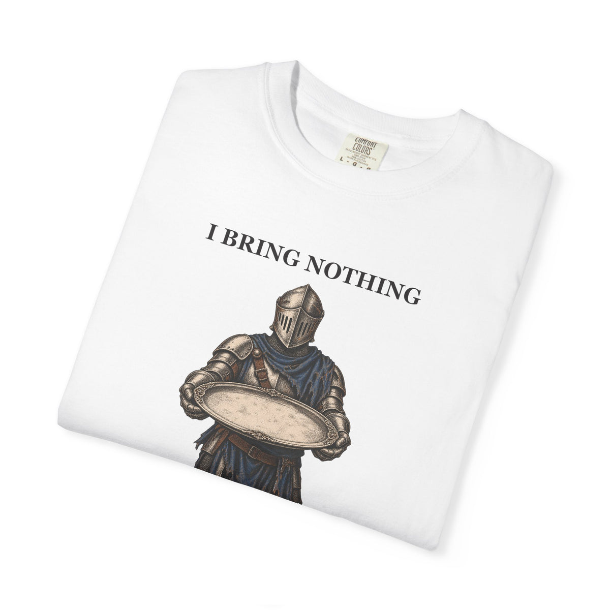 I Bring Nothing To The Table Knight Graphic Tee — Funny Gift T-Shirt