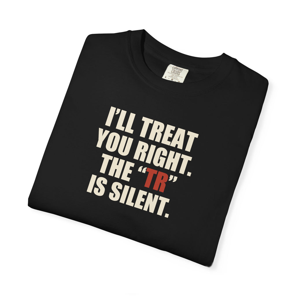 The TR Is Silent Graphic Tee — Funny Flirting Slogan T-Shirt