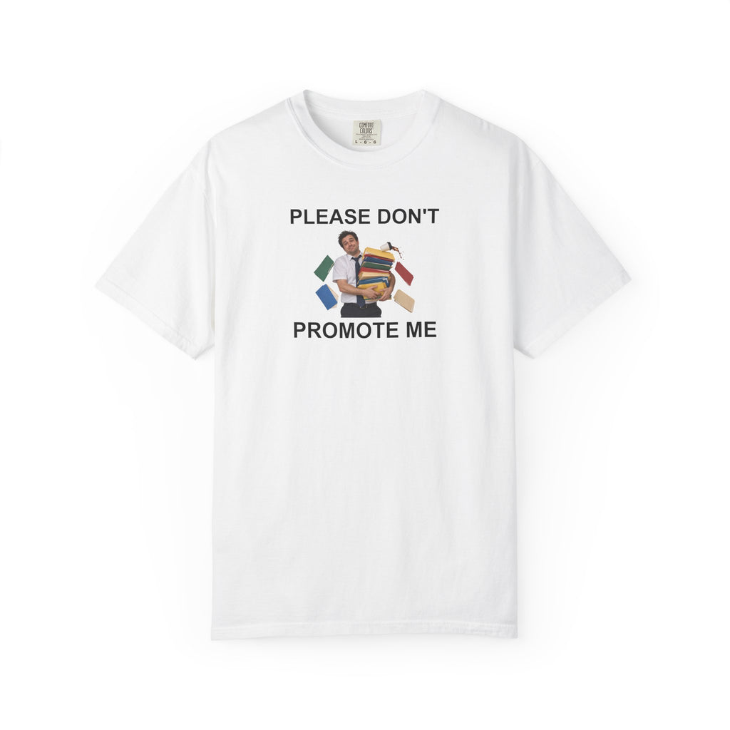 Please Don't Promote Me Graphic Tee — Funny Work Humour T-Shirt