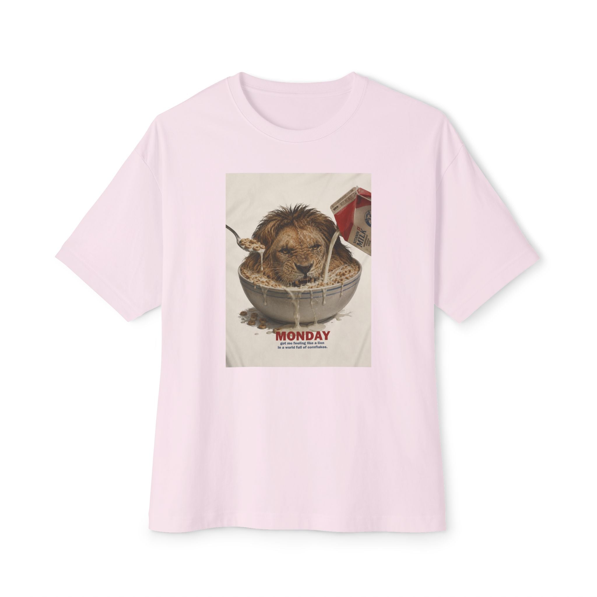 Monday Got Me Feeling Like A Lion In A World Full Of Cornflakes - Unisex Oversized Tee