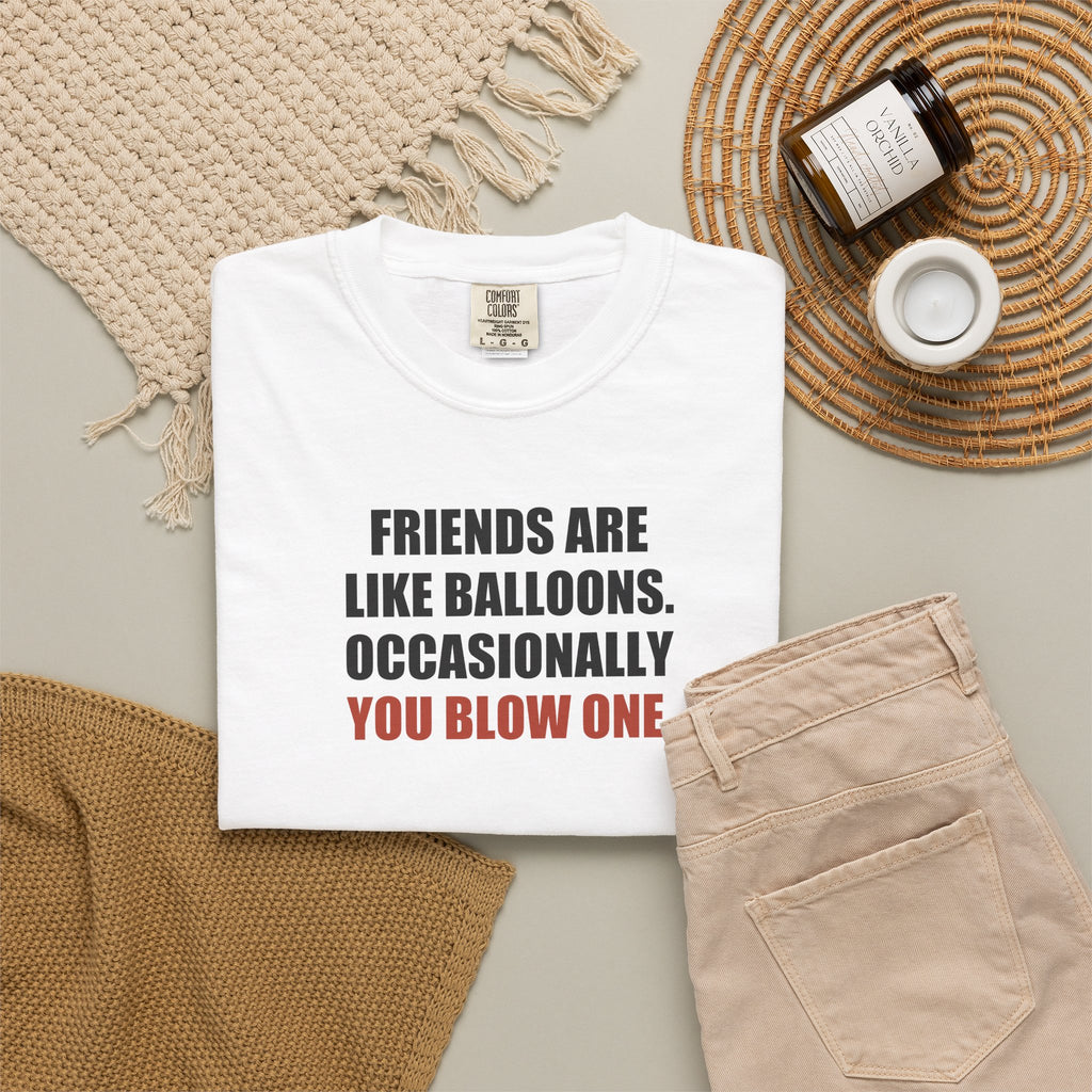 Friends Are Like Balloons Graphic Tee — Adult Humour T-Shirt