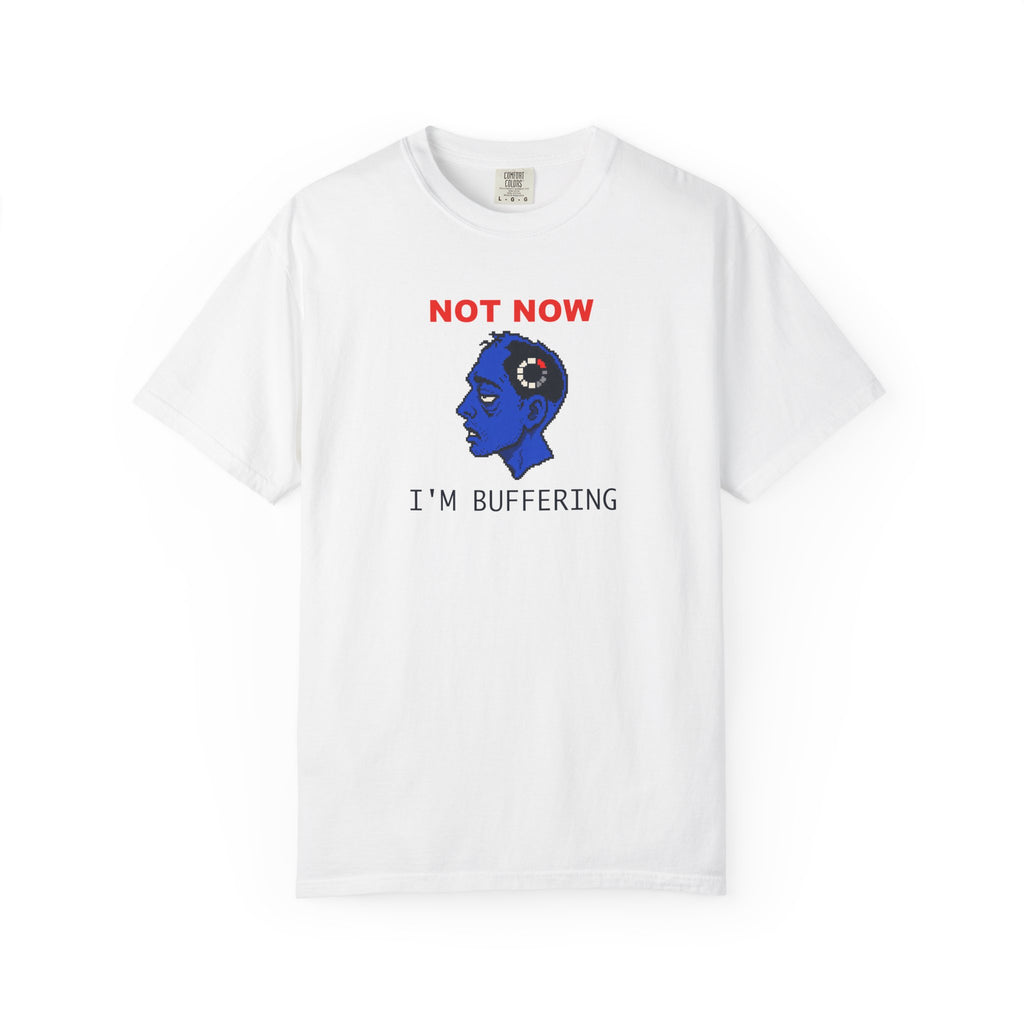 Not Now I'm Buffering Graphic Tee — Funny Pixel Art T-Shirt