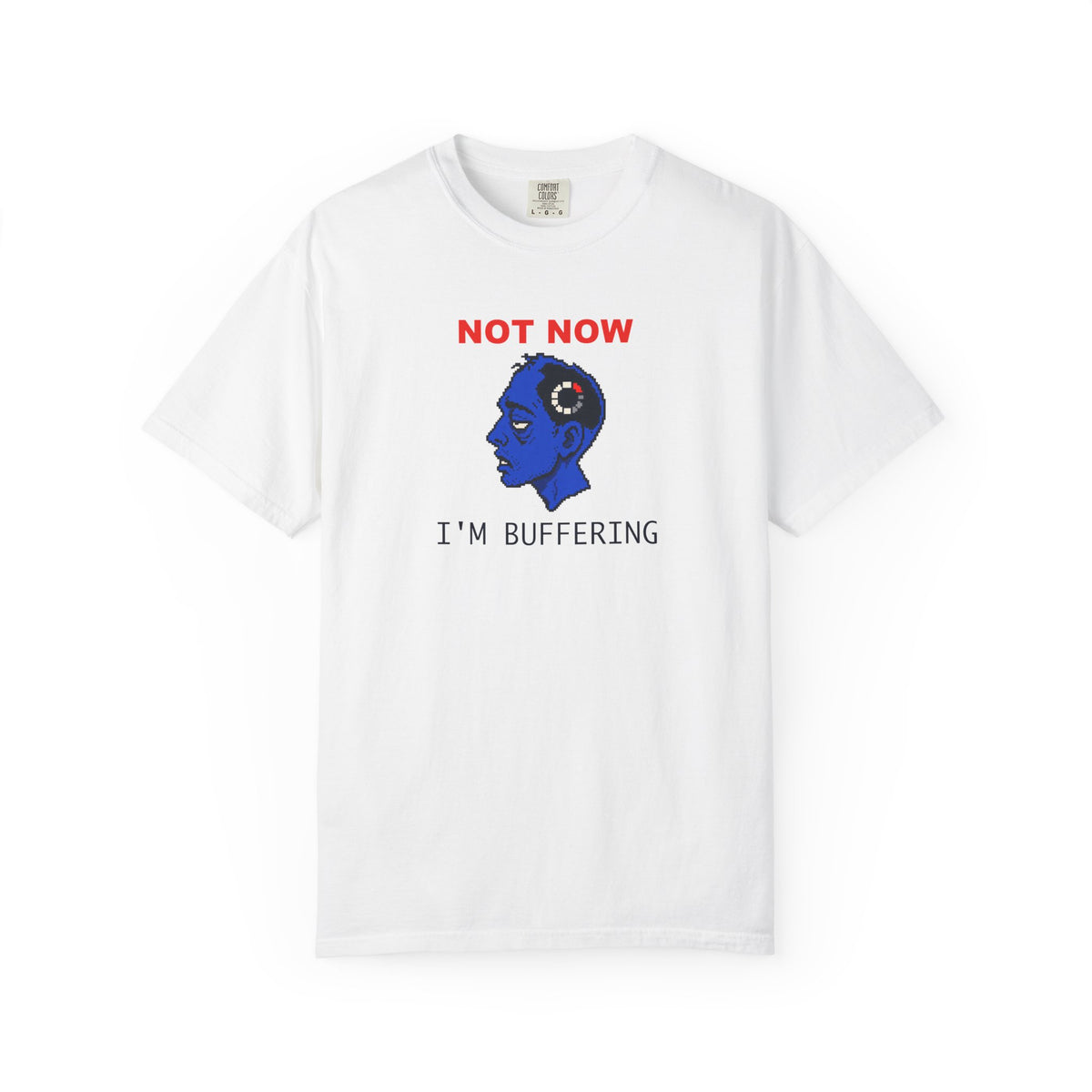 Not Now I'm Buffering Graphic Tee — Funny Pixel Art T-Shirt