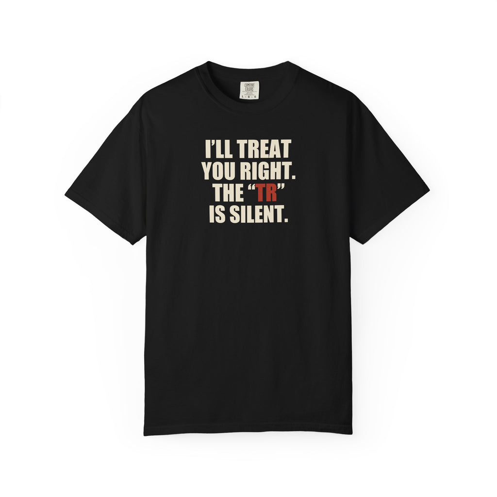 The TR Is Silent Graphic Tee — Funny Flirting Slogan T-Shirt
