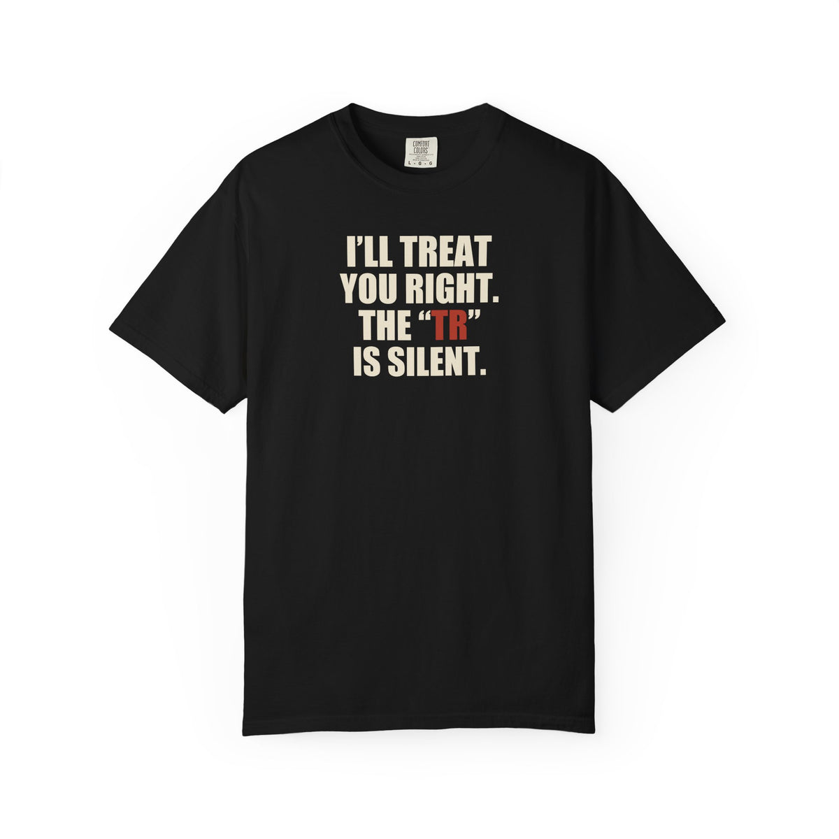 The TR Is Silent Graphic Tee — Funny Flirting Slogan T-Shirt