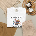 Please Don't Promote Me Graphic Tee — Funny Work Humour T-Shirt