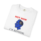 Not Now I'm Buffering Graphic Tee — Funny Pixel Art T-Shirt